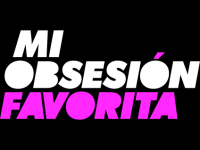 Mi obsesion favorita