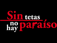 Sin tetas no hay paraiso