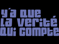 Y'a que la verite qui compte